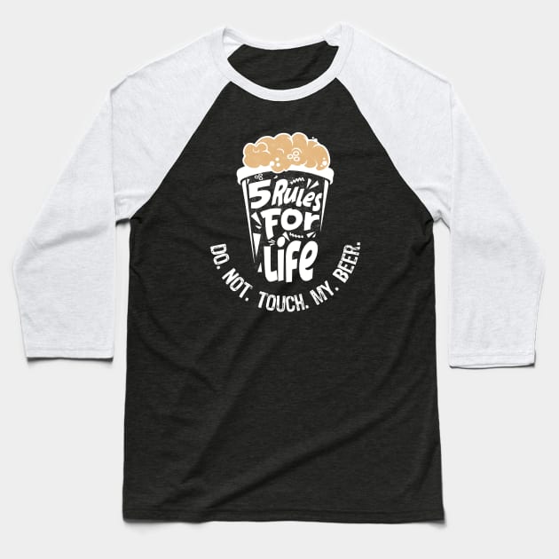 5 rules for life: Do. Not. Touch. My. Beer. - Black T-Shirt Baseball T-Shirt by PixelGrafiks